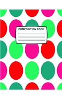 Composition Book: Large Composition Notebook With Red & Green Polka Dots On Cover, 80 Lined Pages, College Ruled Notebook Perfect for School, Office & Home