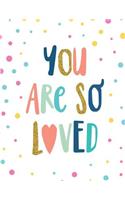 You are so loved: Inspirational quote journal, 8.5x11 in,110 pages mixed of 90P Dotted grid 20P Line ruled, Pink blue dot bubble: Quote journal to write in your wisdo