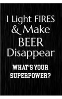 I Light Fires & Make Beer Disappear What's Your Superpower?