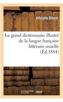 Le Grand Dictionnaire Illustré de la Langue Française Littéraire Usuelle Et Fantaisiste