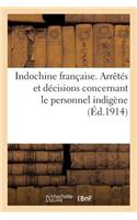 Indochine Française. Arrêtés Et Décisions Concernant Le Personnel Indigène: . Régime Des Pensions Civiles Indigènes