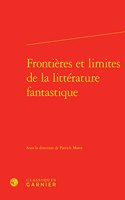 Frontieres Et Limites de la Litterature Fantastique