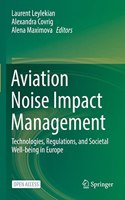 Aviation Noise Impact Management: Technologies, Regulations, and Societal Well-being in Europe