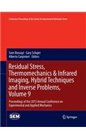 Residual Stress, Thermomechanics & Infrared Imaging, Hybrid Techniques and Inverse Problems, Volume 9