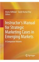 Instructor's Manual for Strategic Marketing Cases in Emerging Markets