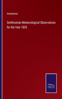 Smithsonian Meteorological Observations for the Year 1855