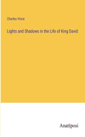 Lights and Shadows in the Life of King David