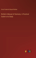 Richter's Manual of Harmony. A Practical Guide to its Study