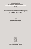 Nationalismus Und Nationalbewegung in Europa 1914 - 1945