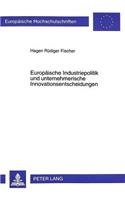 Europaeische Industriepolitik Und Unternehmerische Innovationsentscheidungen