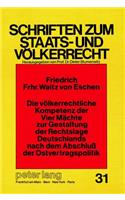 Die voelkerrechtliche Kompetenz der Vier Maechte zur Gestaltung der Rechtslage Deutschlands nach dem Abschluss der Ostvertragspolitik