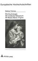 Die Euchologie Der Collectio Missarum de Beata Maria Virgine: Textkritische Quellenforschung Und Systematisch-Theologische Studien