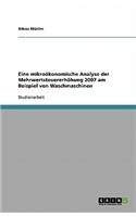 Eine mikroökonomische Analyse der Mehrwertsteuererhöhung 2007 am Beispiel von Waschmaschinen: (German)