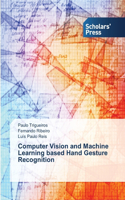 Computer Vision and Machine Learning based Hand Gesture Recognition