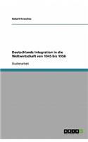 Deutschlands Integration in die Weltwirtschaft von 1945 bis 1958