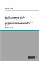 Konfliktmanagement in der Welthandelsorganisation: Handelskonflikte und das Understanding on Rules and Procedures Governing the Settlement of Disputes(German)