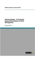 Climate Change - A Corporate Responsibility Report to UEFA Management