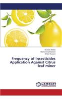 Frequency of Insecticides Application Against Citrus Leaf Miner