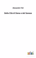 Della Cità di Siena e del Senese