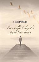 Das stille Leben des Karl Rosenbaum