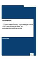 Analyse des Einflusses digitaler Signaturen auf Transaktionsprozesse im Business-to-Business-Sektor