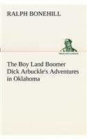 The Boy Land Boomer Dick Arbuckle's Adventures in Oklahoma