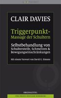 Triggerpunkt-Massage der Schultern: Selbstbehandlung von Schultersteife, Schmerzen und Bewegungseinschrankungen. Mit einem Vorwort von David G. Simons