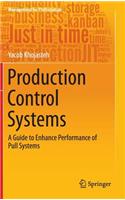 Production Control Systems: A Guide to Enhance Performance of Pull Systems