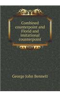 Combined counterpoint and Florid and imitational counterpoint: (English)