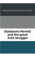 Gladstone-Parnell and the Great Irish Struggle