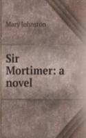 Sir Mortimer: a novel