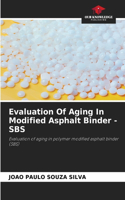 Evaluation Of Aging In Modified Asphalt Binder - SBS