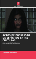 Actos de Possessão de Espíritos Entre Culturas
