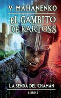 El Gambito de Kartoss (La senda del Chamán Libro 2): Serie LitRPG