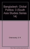 Bangladesh: Global Politics: 3 (South Asia Studies Series 14)