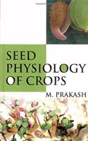 Seed Physiology of Crops