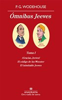 Omnibus Jeeves: Tomo I Â¡Gracias, Jeeves!, El codigo de los Wooster, El inimitable Jeeves