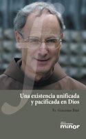 Una existencia unificada y pacificada en Dios: Caminos de vida franciscana hoy