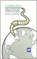 Lombricultura/ Worm Cultivation: Teoria Y Practica
