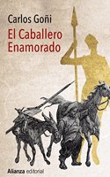 El Caballero Enamorado: De como Sancho Panza, tras la muerte de su senor don Quijote, tomo nuevo amo y renovo con el el ejercicio de la andante caballeria