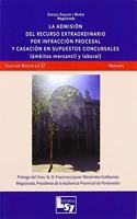 LA ADMISION DEL RECURSO EXTRAORDINARIO POR INFRACCION PROCESAL Y CASACION EN SUPUESTOS CONCURSALES: AMBITOS MERCANTIL Y LABORAL