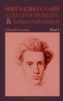 Søren Kierkegaard. Hans livsudvikling og forfattervirksomhed. Bind 1