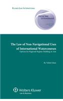 Law of Non-Navigational Uses of International Watercourses. Options for Regional Regime-Building in Asia