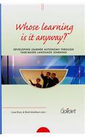 Whose Learning Is It Anyway?, Volume 10: Developing Learner Autonomy Through Task-based Language Learning