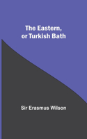 Eastern, Or Turkish Bath