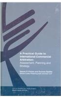 A Practical Guide to International Commercial Arbitration: Assessment, Planning and Strategy