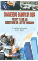 Commercial Banking in India Present Status and Suggestions for A Better Tommorrow