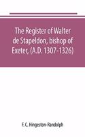 register of Walter de Stapeldon, bishop of Exeter, (A.D. 1307-1326)