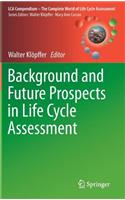 Background and Future Prospects in Life Cycle Assessment
