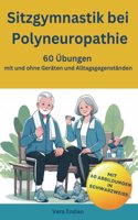 Sitzgymnastik bei Polyneuropathie - 60 Ubungen mit und ohne Geraten und Alltagsgegenstanden (German Edition)
